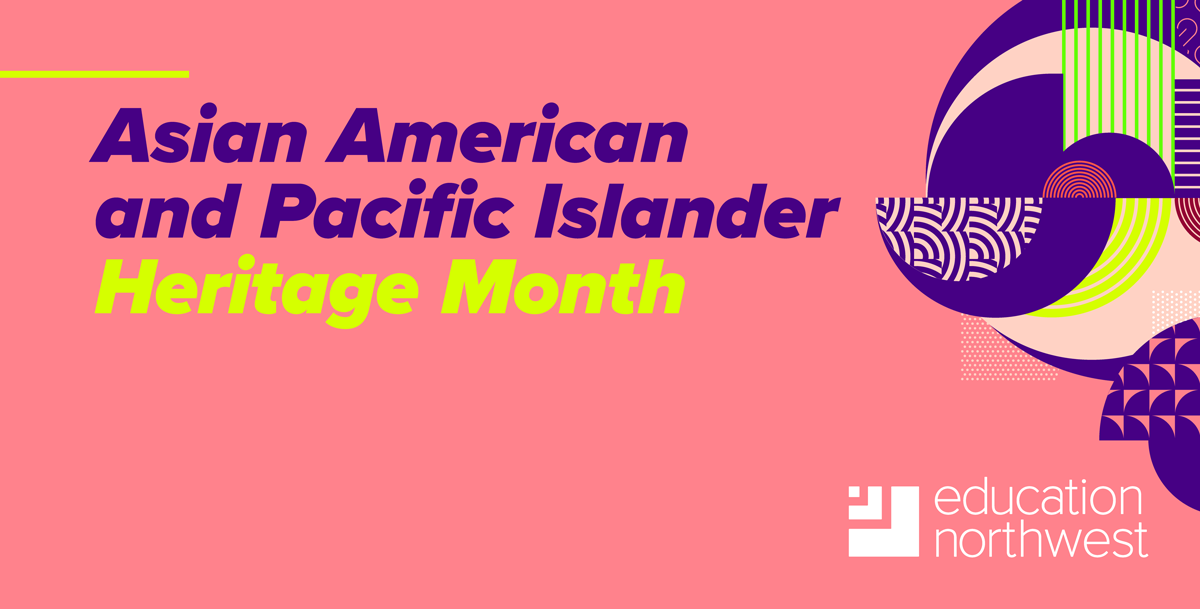 Honoring Asian American & Pacific Islander Heritage Month Through