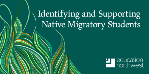 Identifying and Supporting Native Migratory Students